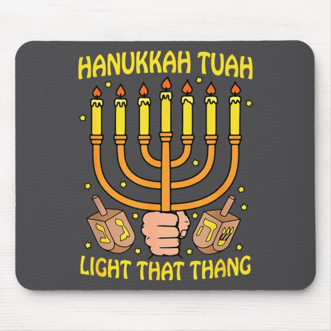 Funny Quote Hanukkah Tuah Light That Thang Design  Mouse Pad (Front)