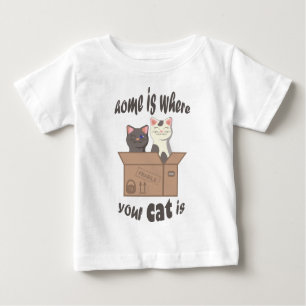 Funny quote Home is where your cat is Baby T-Shirt