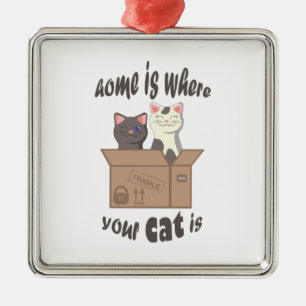 Funny quote Home is where your cat is Metal Ornament