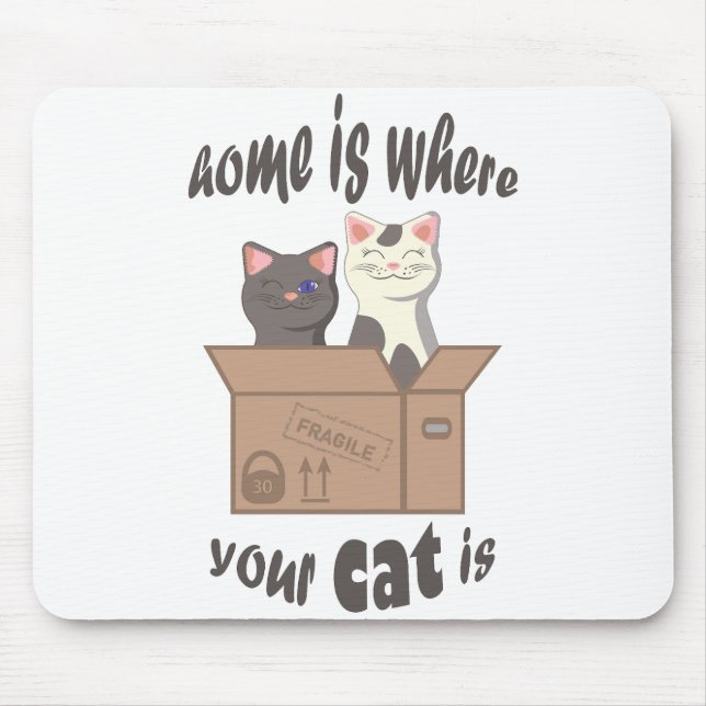 Funny quote Home is where your cat is Mouse Pad (Front)