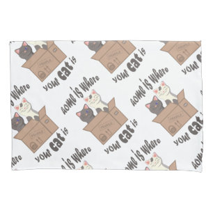Funny quote Home is where your cat is Pillowcase