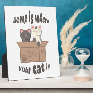 Funny quote Home is where your cat is Plaque