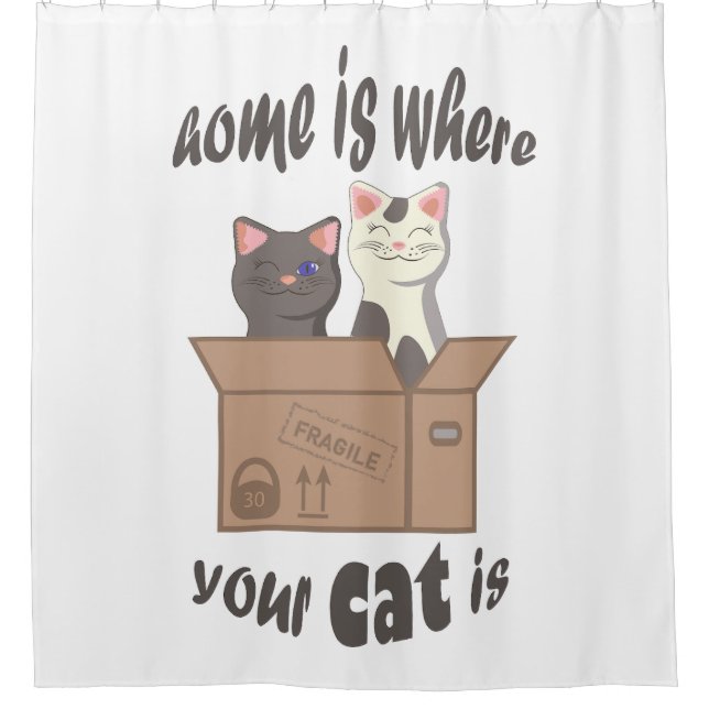 Funny quote Home is where your cat is Shower Curtain (Front)