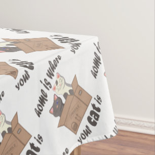 Funny quote Home is where your cat is Tablecloth