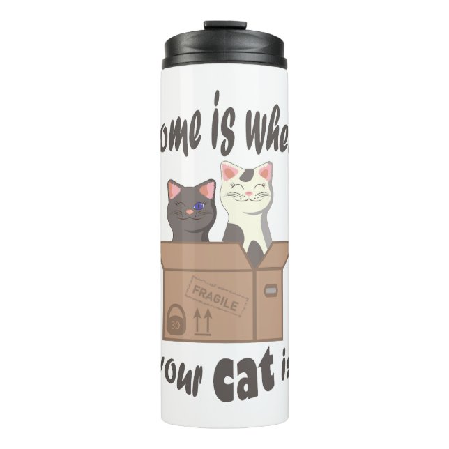 Funny quote Home is where your cat is Thermal Tumbler (Front)