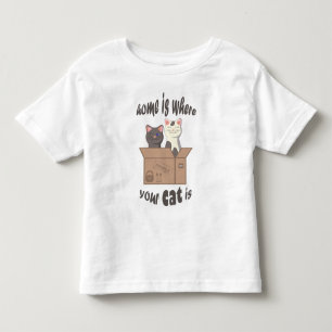 Funny quote Home is where your cat is Toddler T-Shirt