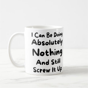 Funny Quote, Humor, Comedy, Sarcasm, Novelty Gift, Coffee Mug