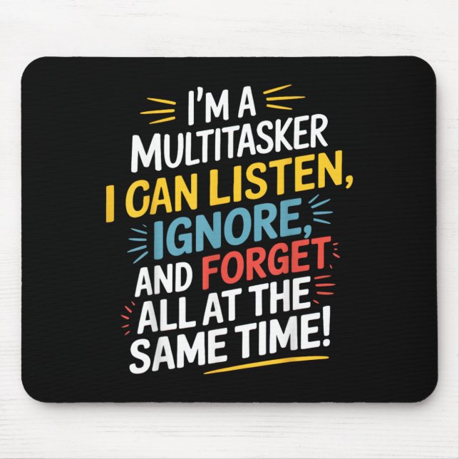 Funny Quote Humourous Multitask Funny Saying Mouse Pad (Front)