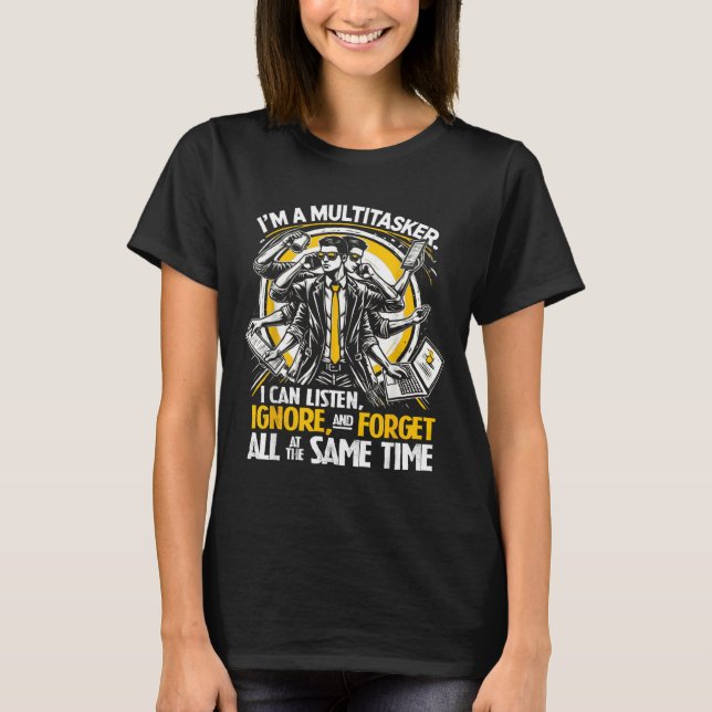 Funny Quote Humourous Multitask Funny Saying T-Shirt (Front)