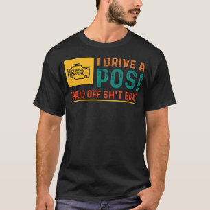 Funny Quote I Drive Pos Paid Off Sht Box Check Eng T-Shirt