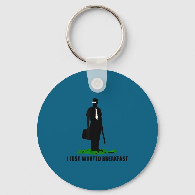 Funny Quote I Just Wanted Breakfast  Key Ring (Front)