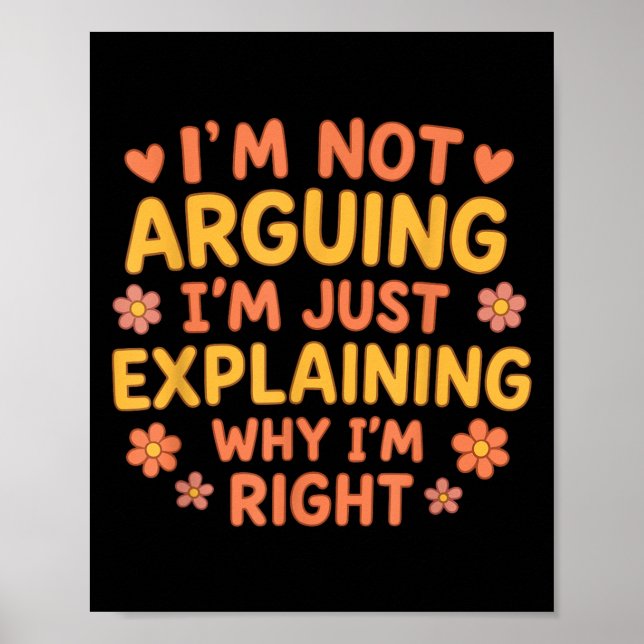 Funny Quote I’m Not Arguing Just Explaining Why I’ Poster (Front)