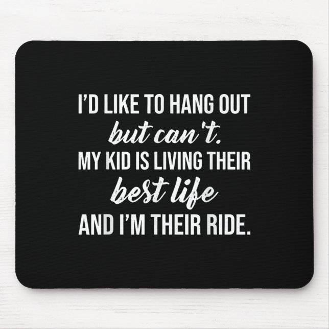 Funny Quote I'd Like To Hang Out But Can't  Mouse Pad (Front)