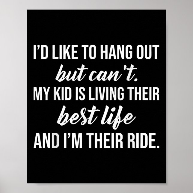 Funny Quote I'd Like To Hang Out But Can't  Poster (Front)