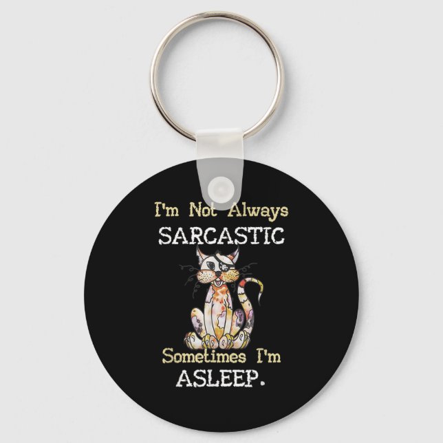Funny Quote Im Not Always Graphic Kitty Sarcastic  Key Ring (Front)