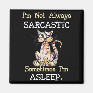Funny Quote Im Not Always Graphic Kitty Sarcastic Magnet
