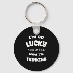 Funny Quote I'm So Lucky People Can't Hear What I' Key Ring