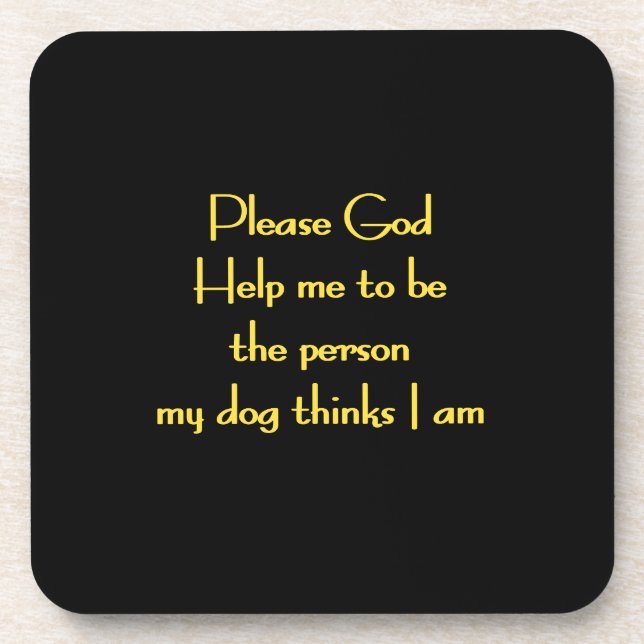 Funny Quote Inspired by a Dog's Devotion Coaster (Front)