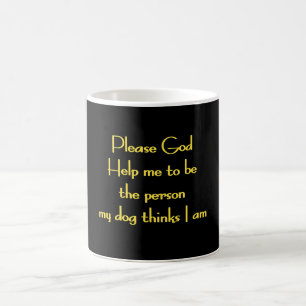 Funny Quote Inspired by a Dog's Devotion Coffee Mug
