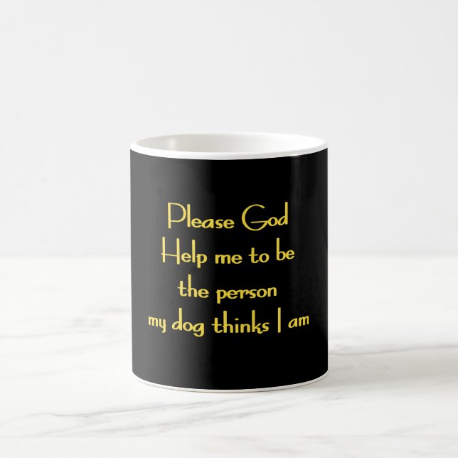 Funny Quote Inspired by a Dog's Devotion Coffee Mug (Center)