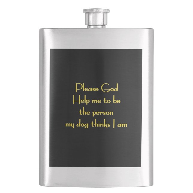 Funny Quote Inspired by a Dog's Devotion Hip Flask (Front)