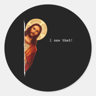 Funny Quote Jesus Meme I Saw That Christian Gift  Classic Round Sticker