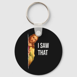 Funny Quote Jesus Meme I Saw That Christian God Wo Key Ring