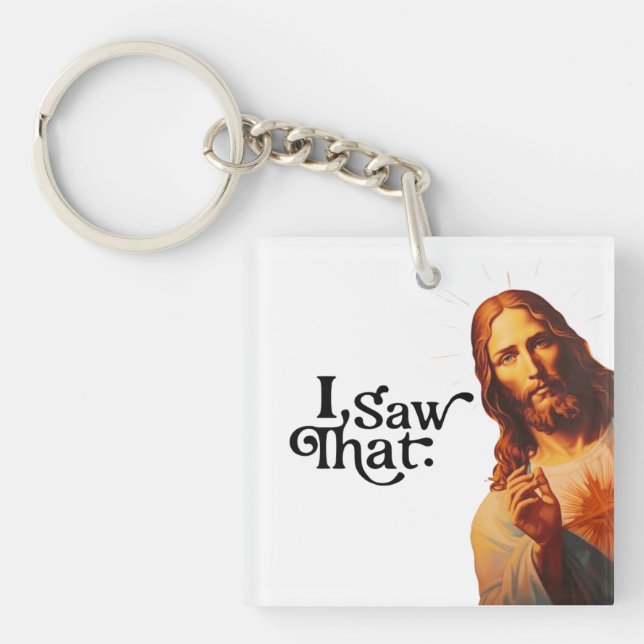 Funny Quote Jesus Meme I Saw That Christian Key Ring (Front)