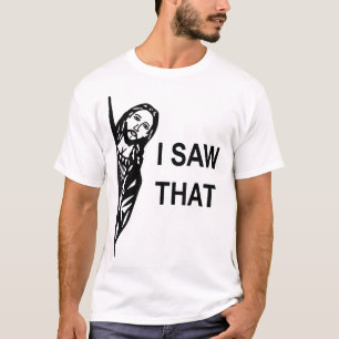 Funny Quote Jesus Meme I Saw That Christian mens T-Shirt