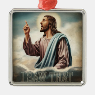 Funny Quote Jesus Meme I Saw That Christian Metal Ornament