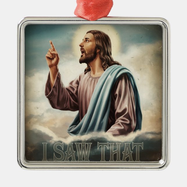 Funny Quote Jesus Meme I Saw That Christian Metal Ornament (Front)