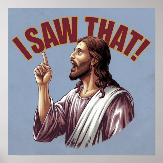 Funny Quote Jesus Meme I Saw That Christian Poster (Front)