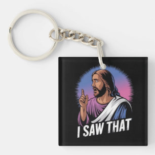 Funny Quote Jesus Meme I Saw That Christian Poster Key Ring
