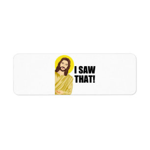 Funny Quote Jesus Meme I Saw That Christian Return Address Label
