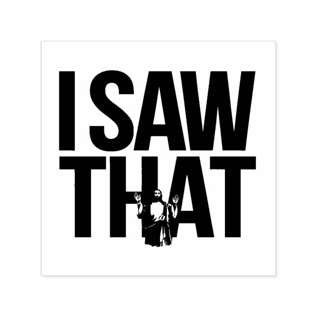 Funny Quote Jesus Meme I Saw That Christian Self-inking Stamp (Design)