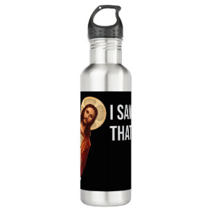 Funny Quote Jesus Meme I Saw That Christian T-Shir 710 Ml Water Bottle