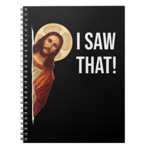 Funny Quote Jesus Meme I Saw That Christian T-Shir Notebook