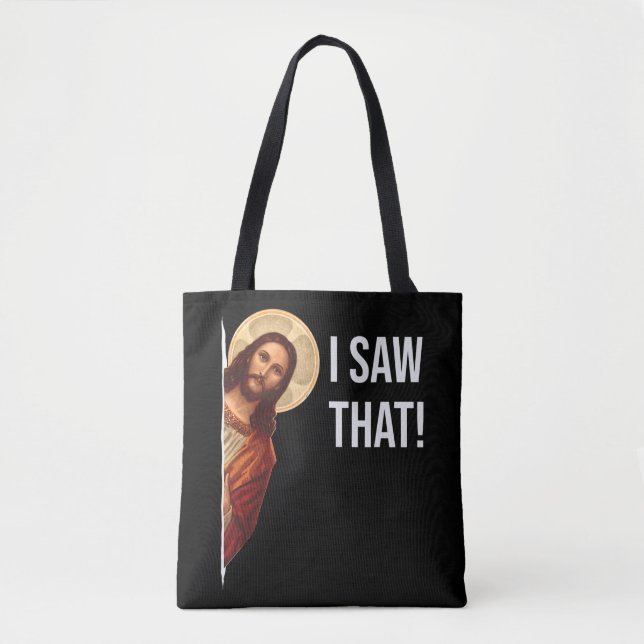 Funny Quote Jesus Meme I Saw That Christian T-Shir Tote Bag (Front)