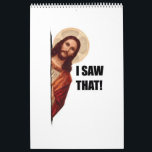 Funny Quote Jesus Meme, I Saw That Jesus  Calendar<br><div class="desc">Jesus, also known as Jesus of Nazareth, is the central figure of Christianity, one of the world's major religions. Christians believe that Jesus is the Son of God and the Messiah prophesied in the Old Testament. Jesus was born in Bethlehem, Judea, in 4 or 6 BC. He was raised in...</div>