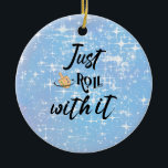 Funny Quote -Just Roll With Hanukkah  Ceramic Ornament<br><div class="desc">Looking for a fun way to add some extra cheer to your Hanukkah celebration? The Ceramic Ornament is exactly what you need! With its eye-catching "Just Roll With It" design, this ornament is sure to bring a smile to everyone's face. So why wait? Don't miss the chance to enhance your...</div>