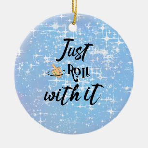 Funny Quote -Just Roll With Hanukkah  Ceramic Ornament