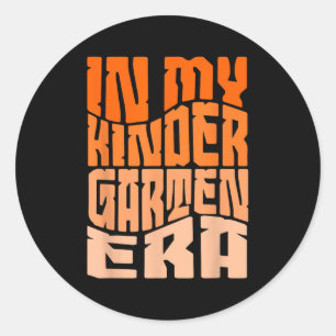 Funny Quote Kindergarten Era Back To School Studen Classic Round Sticker