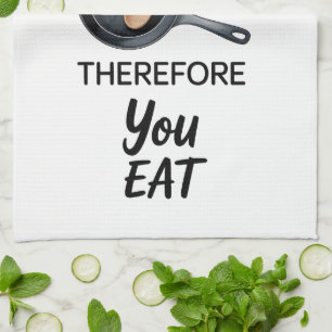 Funny Quote Kitchen Towel