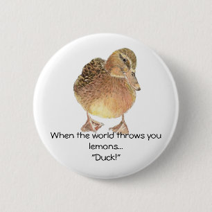 Funny Quote, Life throws Lemon, Duck, Humour 6 Cm Round Badge
