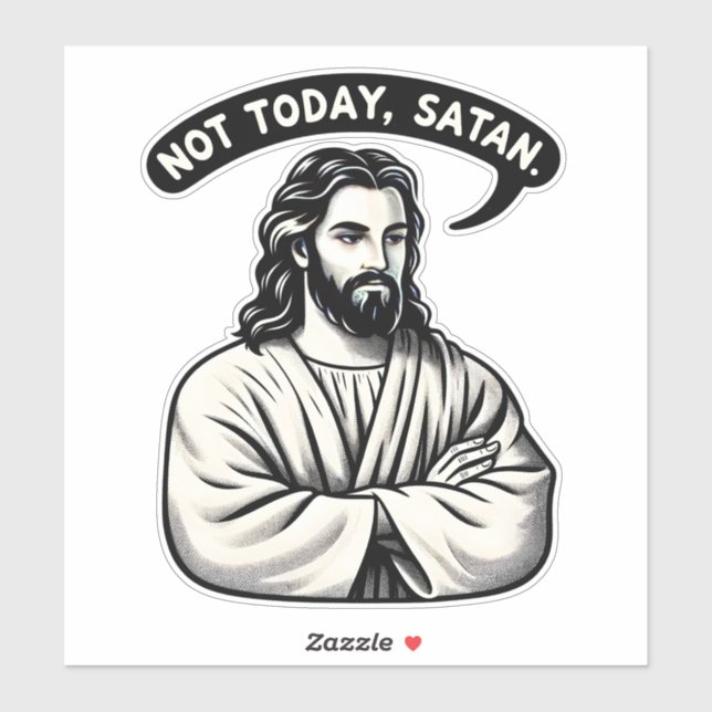 Funny Quote LOL Jesus Meme Not Today (Sheet)