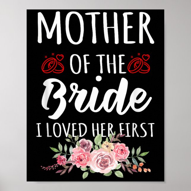 Funny Quote Mother Of The Bride I Loved Her First  Poster (Front)