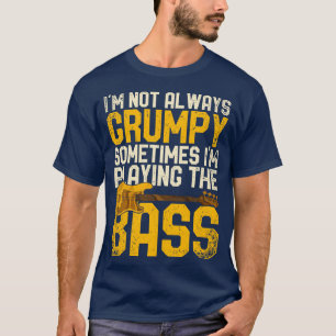 Funny Quote Musician Bass Guitar Bassist T-Shirt