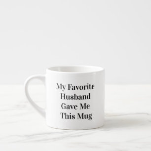 Funny Quote "My Favourite Husband"   Espresso Cup