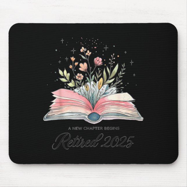 Funny Quote New Chapter Begins Retired 2025 Floral Mouse Pad (Front)