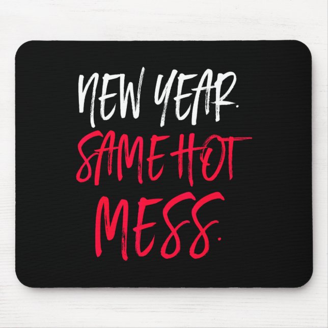 Funny Quote New Year Same Hot Mess  Mouse Pad (Front)